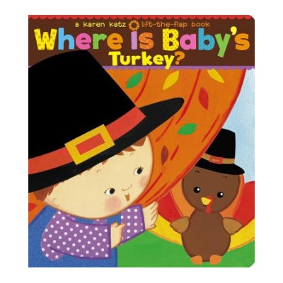 Where Is Baby's Turkey? : A Karen Katz Lift-The-Flap Book | Karen Katz, Karen Katz