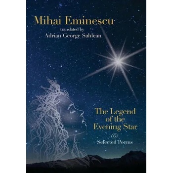 Mihai Eminescu -The Legend of the Evening Star & Selected Poems