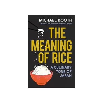 The Meaning of Rice - Michael Booth