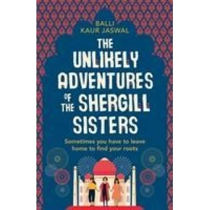 Unlikely Adventures of the Shergill Sisters | Balli Kaur Jaswal (ISBN: 9780008209964)