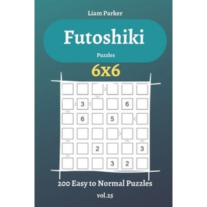 Futoshiki Puzzles - 200 Easy to Normal Puzzles 6x6 vol. 25 | Liam Parker (2020)