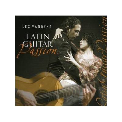 VANDYKE LEX: LATIN GUITAR PASSION CD