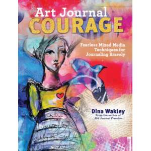 Art Journal Courage | Dina Wakley (2014)