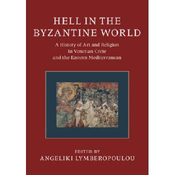Hell in the Byzantine World 2 Volume Hardback Set: A History of Art and Religion in Venetian Crete and the Eastern Mediterranean | Vasiliki Tsamakda