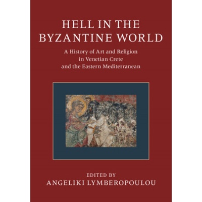 Hell in the Byzantine World 2 Volume Hardback Set: A History of Art and Religion in Venetian Crete and the Eastern Mediterranean | Vasiliki Tsamakda