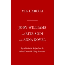 Via Carota: A Celebration of Seasonal Cooking from the Beloved Greenwich Village Restaurant: An Italian Cookbook Williams Jody