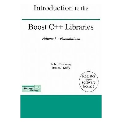 Introduction to the Boost C++ Libraries; Volume I - Foundations | Duffy, Daniel J (Datasim Education BV Datasim Education BV, The Netherlands Datasim Education BV Datasim Education BV Datasim Education BV Datasim Edu
