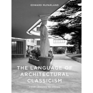 Language of Architectural Classicism | Edward McParland (2023)
