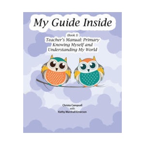 My Guide Inside (Book I) Primary Teacher's Manual | Christa Campsall, Kathy Marshall Emerson (ISBN: 9781771435871)