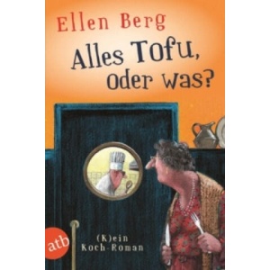 Alles Tofu, oder was? | Ellen Berg (ISBN: 9783746631288)