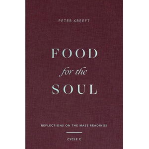 Food for the Soul: Reflections on the Mass Readings (Cycle C) | Peter Kreeft (ISBN: 9781943243969)