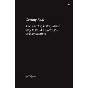 Getting Real: The Smarter, Faster, Easier Way to Build a Successful Web Application | Jason Fried (ISBN: 9780578012810)