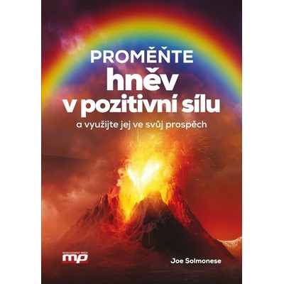 Proměňte hněv v pozitivní sílu a využijte jej ve svůj prospěch! - Joe Solmonese