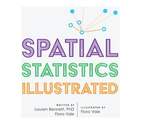 Spatial Statistics Illustrated - Bennett Lauren