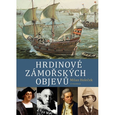 Hrdinové zámořských objevů - Milan Holeček