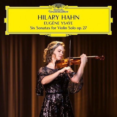 Eugene Ysaye - Six Sonatas For Violin Solo, Op. 27 - Hilary Hahn CD