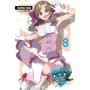 Do You Love Your Mom and Her Two-Hit Multi-Target Attacks? , Vol. 8 (light novel) | DACHIMA INAKA (ISBN: 9781975306328)