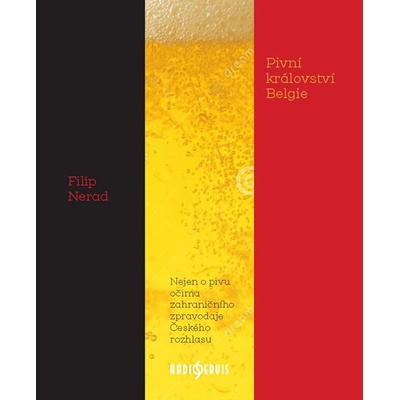 Pivní království Belgie - Filip Nerad