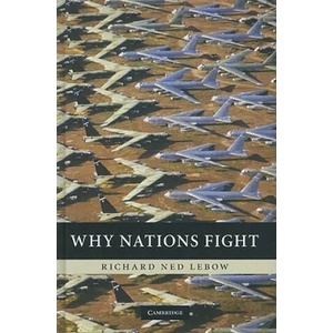 Why Nations Fight | Richard Ned Lebow (2009)