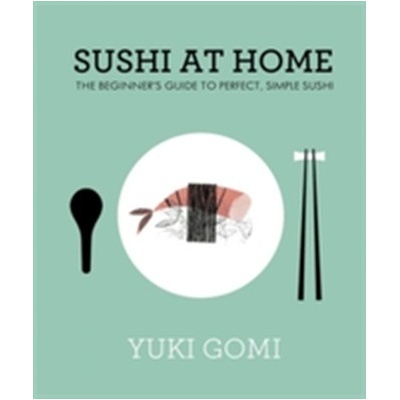Sushi at Home - Yuki Gomi