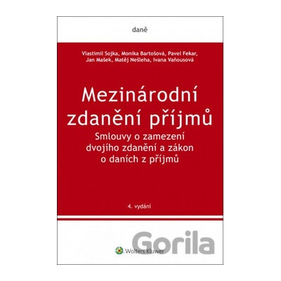 Mezinárodní zdanění příjmů. Smlouvy o zamezení dvojího zdanění a zákon o daních z příjmů. 4. vydání - Vlastimil; Bartošová Monika; Fekar Pavel Sojka
