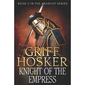 Knight of the Empress | MR Griff Hosker (ISBN: 9781974382385)