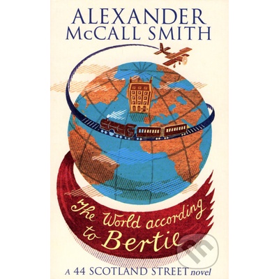 The World According to Bertie 44 Scotland Street 4 - A. McCall Smith