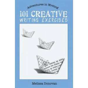 101 Creative Writing Exercises | Melissa Donovan (ISBN: 9780615547855)