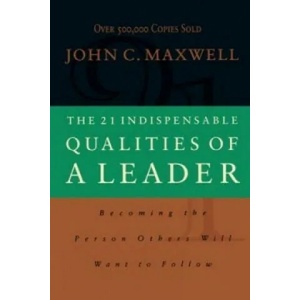21 Indispensable Qualities of a Leader | John C Maxwell (2003)