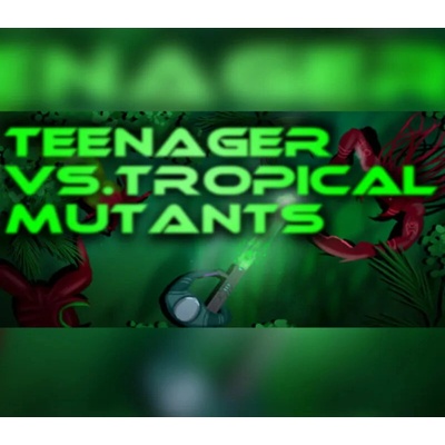 Teenager vs.Tropical Mutants