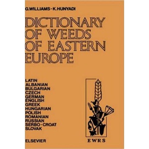 Dictionary of Weeds of Eastern Europe | Gareth Williams, Karoly Hunyadi (ISBN: 9780444989697)
