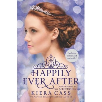 Happily Ever After: Companion to the Selection Series