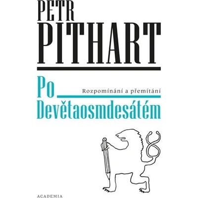 Po Devětaosmdesátém. Rozpomínání a přemítání - Petr Pithart - Academia