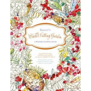 Kristy's Winter Cutting Garden: A Watercoloring Book | Kristy Rice (ISBN: 9780764353802)