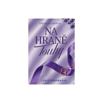 Na hraně touhy - Lucie Srňánková