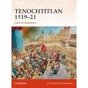 Tenochtitlan 1519-21 | Si Sheppard (ISBN: 9781472820181)