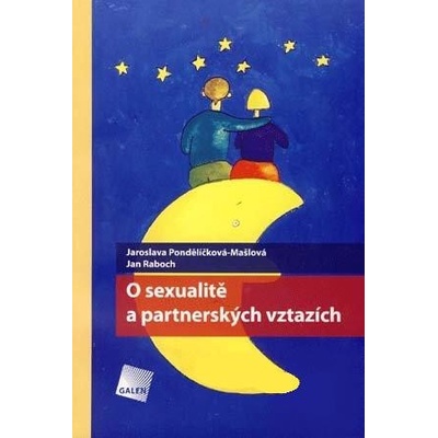 O sexualitě a partnerských vztazích - Jaroslava Pondělíčková-Mašlová, Jan Raboch