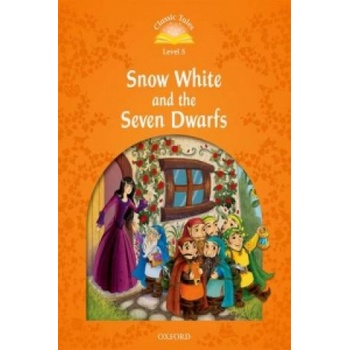 Classic Tales Second Edition: Level 5: Snow White and the Seven Dwarfs | Sue Arengo
