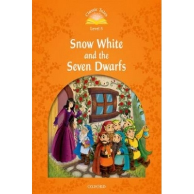 Classic Tales Second Edition: Level 5: Snow White and the Seven Dwarfs | Sue Arengo