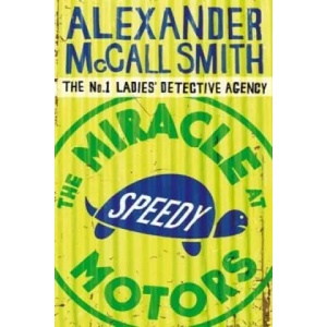 Miracle At Speedy Motors | Alexander McCall Smith (ISBN: 9780349119953)
