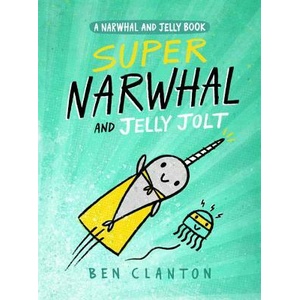Super Narwhal and Jelly Jolt | Ben Clanton (ISBN: 9781101919194)