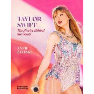 Taylor Swift - The Stories Behind the Songs | Annie Zaleski (2024)