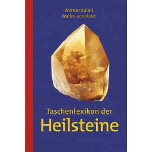 Taschenlexikon der Heilsteine | Werner Kühni, Walter von Holst (ISBN: 9783038009689)