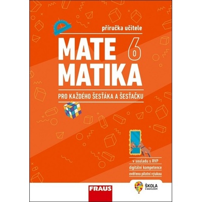 Matematika 6 pro každého šesťáka a šesťačku - Příručka učitele - autorů kolektiv