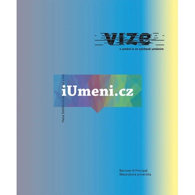 Vize v umění a ve výchově uměním - Stehlíková-Babyrádová Hana
