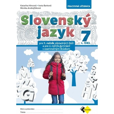 SLOVENSKÝ JAZYK PRE 7. ROČNÍK ZŠ a 2. ROČNÍK OSEMROČNÝCH GYMNÁZIÍ 1. DIEL
