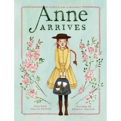 Anne Arrives | Kallie George, Abigail Halpin