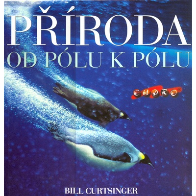 Příroda - od pólu k pólu - Bill Curtsinger