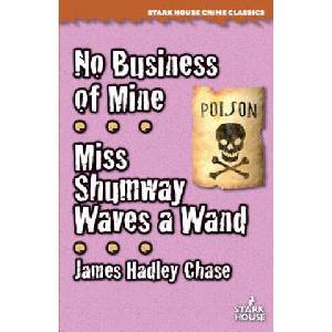 No Business of Mine / Miss Shumway Waves a Wand | James Hadley Chase (2018)