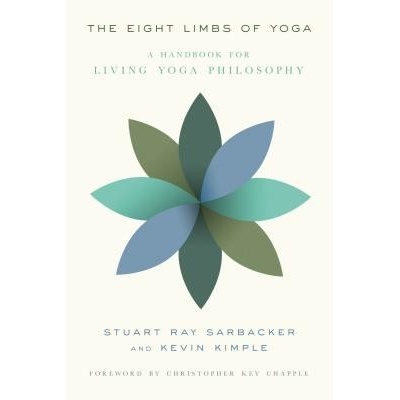 The Eight Limbs of Yoga: A Handbook for Living Yoga Philosophy Sarbacker Stuart RayPaperback